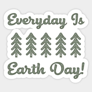 Everyday is Earth Day! Sticker